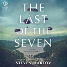 The Last of the Seven: A Novel of World War II By Steven Hartov, Raphael Corkhill (Read by) Cover Image