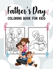 Father's Day Coloring Book for Kids: Let's Make to Dad a Gift that We Can Use Cover Image