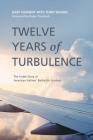 Twelve Years of Turbulence: The Inside Story of American Airlines' Battle for Survival Cover Image