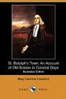 St. Botolph's Town: An Account of Old Boston in Colonial Days (Illustrated Edition) (Dodo Press) Cover Image