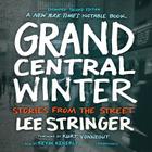 Grand Central Winter, Expanded Second Edition Lib/E: Stories from the Street By Lee Stringer, Kurt Vonnegut Jr (Foreword by), Kevin Kenerly (Read by) Cover Image