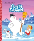 Frosty the Snowman (Frosty the Snowman): A Classic Christmas Book for Kids (Little Golden Book) By Diane Muldrow, Golden Books (Illustrator) Cover Image