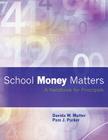 School Money Matters: A Handbook for Principals By Pam J. Parker, Davida W. Mutter Cover Image