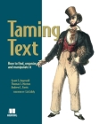 Taming Text: How to Find, Organize, and Manipulate It By Grant S. Ingersoll, Thomas S. Morton, Drew Farris Cover Image