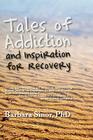 Tales of Addiction and Inspiration for Recovery: Twenty True Stories from the Soul (Reflections of America) By Barbara Sinor, Cardwell C. Nuckols (Foreword by) Cover Image