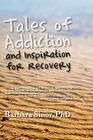 Tales of Addiction and Inspiration for Recovery: Twenty True Stories from the Soul (Reflections of America) Cover Image