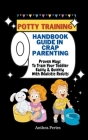Potty Training: Handbook Guide In Crap Parenting Proven Ways To Train Your Toddler Easily & Quickly With Realistic Results By Anthea Peries Cover Image