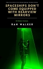 Spaceships Don't Come Equipped With Rearview Mirrors: 50-Word Stories By Ran Walker Cover Image