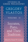 Studies in Greek Philosophy, Volume II: Socrates, Plato, and Their Tradition By Gregory Vlastos, Daniel W. Graham (Editor) Cover Image