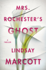 Mrs. Rochester's Ghost: A Thriller By Lindsay Marcott Cover Image