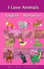 I Love Animals English - Romanian By Gilad Soffer Cover Image