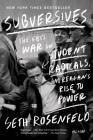 Subversives: The FBI's War on Student Radicals, and Reagan's Rise to Power By Seth Rosenfeld Cover Image