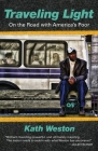 Traveling Light: On the Road with America's Poor By Kath Weston Cover Image