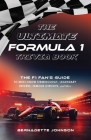 The Ultimate Formula 1 Trivia Book: The F1 Fan's Guide to Must-Know Terminology, Legendary Drivers, Famous Circuits, and More (Including Facts on Lewis Hamilton, Michael Schumacher, Max Verstappen, and More Legendary Champions) By Bernadette Johnson Cover Image