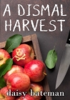 A Dismal Harvest By Daisy Bateman Cover Image