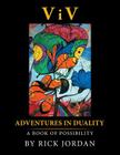 ViV: Adventures in Duality: A Book of Possibility By Rick Jordan Cover Image