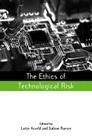 The Ethics of Technological Risk (Earthscan Risk in Society) By Lotte Asveld (Editor), Sabine Roeser (Editor) Cover Image