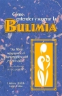 Como Entender Y Superar La Bulimia: Bulimia: A Guide to Recovery, Spanish-Language Edition = Bulimia Cover Image
