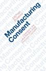 Manufacturing Consent: Changes in the Labor Process Under Monopoly Capitalism Cover Image