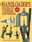 The Handloader's Manual of Cartridge Conversions By John J. Donnelly, Judy Donnelly Cover Image