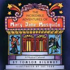 The Incredible Adventures of Mary Jane Mosquito By Tomson Highway, Sue Todd (Illustrator) Cover Image