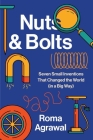 Nuts and Bolts: Seven Small Inventions That Changed the World in a Big Way Cover Image