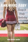 Awkward Abby - Journey to Varsity Cheerleading By Abby Moody Hagen Cover Image