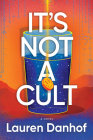 It's Not a Cult: A Novel By Lauren Danhof Cover Image
