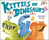Kitties on Dinosaurs By Michael Slack, Michael Slack (Illustrator) Cover Image