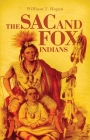 The Sac and Fox Indians, Volume 48 (Civilization of the American Indian #48) By William T. Hagan Cover Image