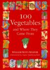 100 Vegetables and Where They Came From By William Woys Weaver, Signe Sundberg-Hall (Illustrator) Cover Image