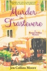 Murder in Trastevere: A Roman Holiday Mystery By Jen Collins Moore Cover Image