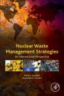 Nuclear Waste Management Strategies: An International Perspective By Mark H. Sanders, Charlotta E. Sanders Cover Image