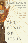 The Genius of Jesus: The Man Who Changed Everything By Erwin Raphael McManus Cover Image