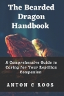 The Bearded Dragon Handbook: New Edition: A Comprehensive Guide to Caring for Reptilian Companion Cover Image
