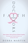 Doctors, Faith & Courage: How a Healer, Faith and Doctors Worked Together/ The Lessons and Tools from Spirit on my Journey with Cancer Cover Image