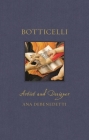 Botticelli: Artist and Designer (Renaissance Lives ) By Ana Debenedetti Cover Image