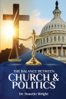 The Balance Between Church & Politics By Donette Wright Cover Image