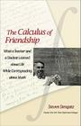 The Calculus of Friendship: What a Teacher and a Student Learned about Life While Corresponding about Math By Steven Strogatz Cover Image