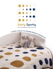 Dotty Spotty Crochet Blankets: Classic Circle-to-Square Granny Square Fun Cover Image