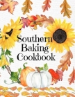 Southern Baking Cookbook: Blank Recipe Journal To Write In Seasonal Fall Recipes From The South - Cute Fall Cover With Sunflowers, Leaves, Pumpk By Maple Harvest Cover Image