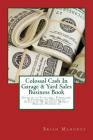 Colossal Cash In Garage & Yard Sales Business Book: Secrets to Starting, Financing & Finding an Unlimited Supply of Wholesale Money Making Products! By Brian Mahoney Cover Image