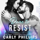 Dare to Resist Lib/E By Carly Phillips, Erin Mallon (Read by), Joe Arden (Read by) Cover Image