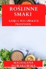 Roślinne Smaki: Księga Wegańskich Przepisów By Magdalena Nowakowska Cover Image