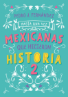 Había una vez… mexicanas que hicieron historia 2 / Once Upon a Time... Mexican Women Who Made History 2 By Pedro J. Fernández Cover Image