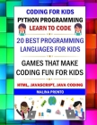 Coding For Kids: Python Programming: Learn To Code: 20 Best Programming Languages For Kids: Games That Make Coding Fun For Kids: Html, By Malina Pronto Cover Image