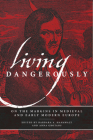 Living Dangerously: On the Margins in Medieval and Early Modern Europe Cover Image