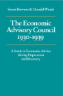 The Economic Advisory Council, 1930 1939: A Study in Economic Advice During Depression and Recovery Cover Image