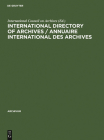 International Directory of Archives / Annuaire International Des Archives (Archivum #38) Cover Image