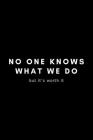 No One Knows What We Do But It's Worth It: Funny Occupational Therapist Notebook Gift Idea For OT Therapy - 120 Pages (6